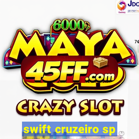 swift cruzeiro sp